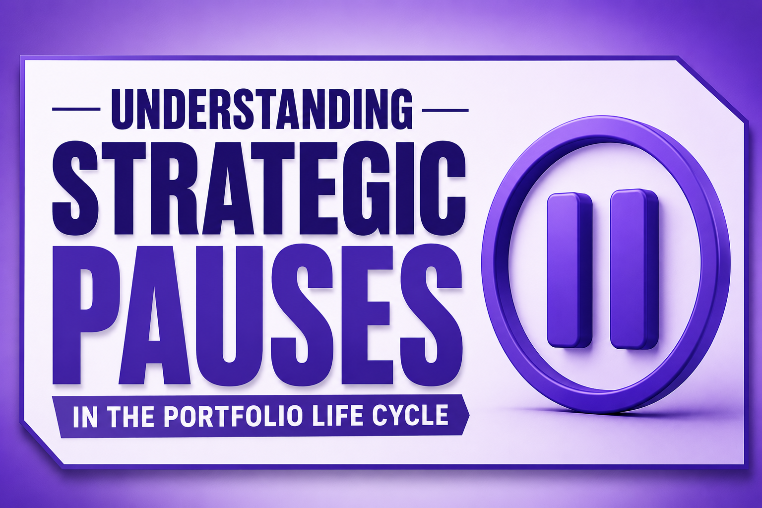 Understanding Strategic Pauses in the Portfolio Life Cycle – professional purple-themed thumbnail with a 3D pause symbol representing strategic portfolio management and governance.